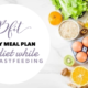 Breastfeeding Meal Plan (to lose weight, balance hormones, & keep milk supply!)